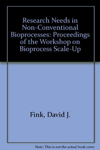 Stock image for Research Needs in Non-Conventional Bioprocesses: Proceedings of the Workshop on Bioprocess Scale-Up for sale by HPB-Red