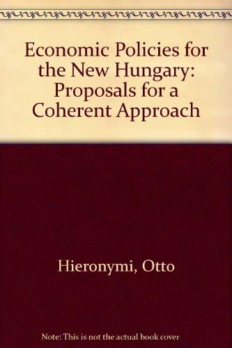 Beispielbild fr Economic Policies for the New Hungary : Proposals for a Coherent Approach zum Verkauf von Better World Books