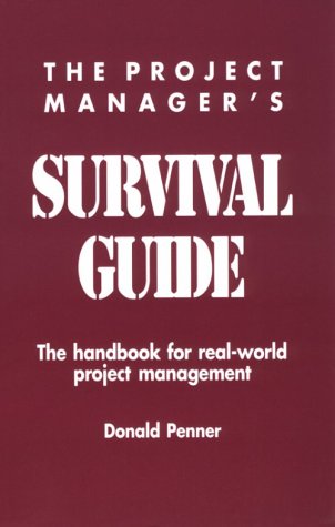 Imagen de archivo de The Project Manager's Survival Guide : The Handbook for Real-World Project Management a la venta por Better World Books