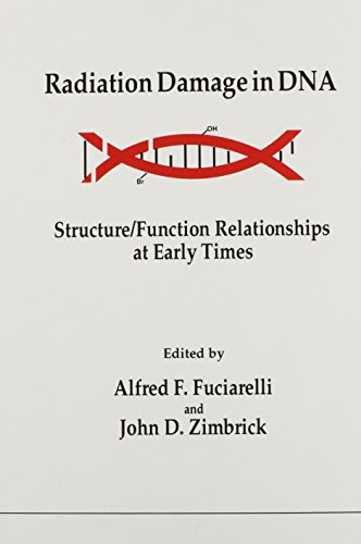 Stock image for Radiation Damage in DNA: Structure/Function Relationships at Early Times Fuciarelli, Alfred F. and Zimbrick, John D. for sale by Aragon Books Canada