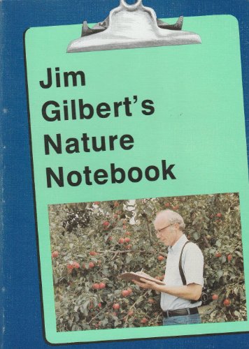 Stock image for Jim Gilbert's Nature Notebook a Daily Guide to Many Biological and Physical Events in Nature in the Upper Midwest, Using the Minnesota Landscape Arboretum As the Vantage Point for sale by Chequamegon Books