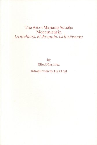 Beispielbild fr The Art of Mariano Azuela: Modernism in La Malhora, El Desquite, La Luciernaga zum Verkauf von Valley Books