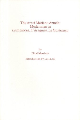 Stock image for The Art of Mariano Azuela: Modernism in La Malhora, El Desquite, La Luciernaga for sale by Valley Books