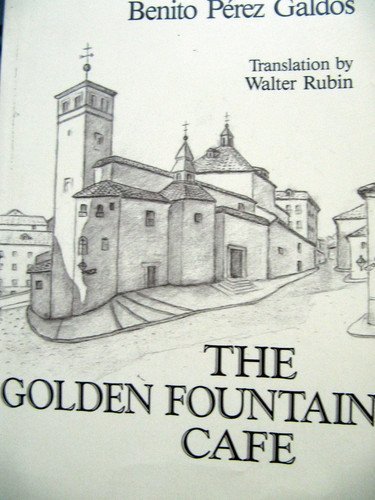 Imagen de archivo de The Golden Fountain Cafe: A Historic Novel of the Xixth Century = La Fontana de Oro a la venta por ThriftBooks-Atlanta