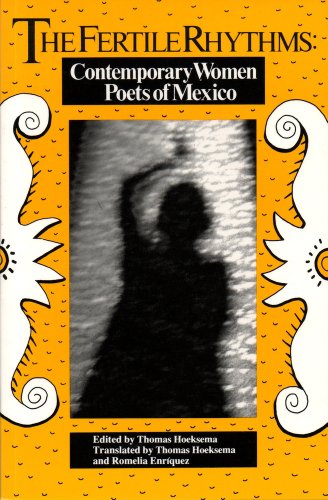 Stock image for The Fertile Rhythms : Contemporary Women Poets of Mexico for sale by Better World Books