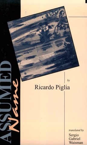 Assumed Name (Discoveries) (9780935480719) by Piglia, Ricardo