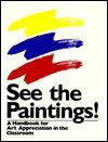 Stock image for See the Paintings: A Handbook for Art Appreciation in the Classroom for sale by Wonder Book