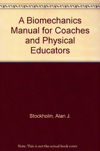 9780935496048: A Biomechanics Manual for Coaches and Physical Educators