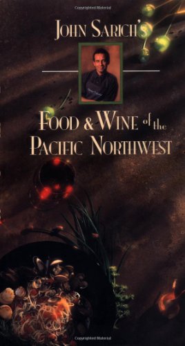 Imagen de archivo de John Sarich's Food & Wine of the Pacific Northwest a la venta por BooksRun