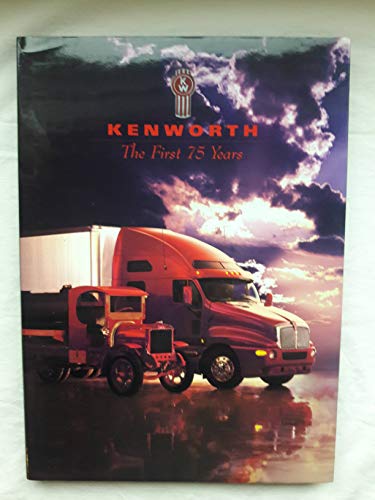 Kenworth Trucks: The First 75 Years