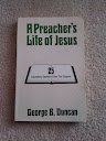 9780935515091: A Preacher's Life of Jesus (25 Expository Sermons From the Gospels)