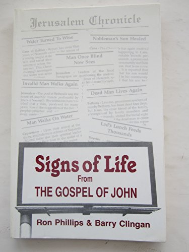 Signs of life: A study of the gospel of John including a complete introduction and an extensive annotated outline accompanied by a sermonic exposition of the signs as the major themes (9780935515114) by Phillips, Ron M