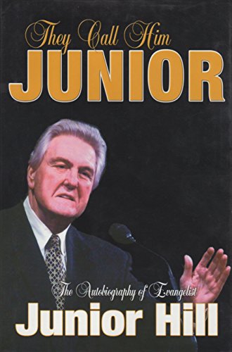 Stock image for They Call Him Junior: The Autobiography of Evangelist Junior Hill for sale by Save With Sam