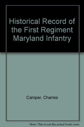 9780935523218: Historical Record of the First Regiment Maryland Infantry