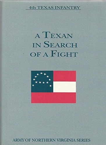 A Texan in Search of a Fight: Being the Diary and Letters of a Private Soldier in Hood's Texas Br...