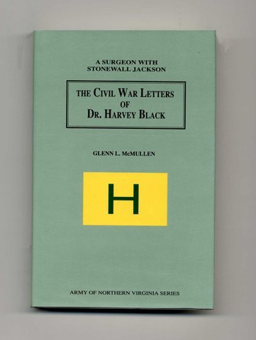 Imagen de archivo de The Civil War Letters of Dr. Harvey Black - A Surgeon With Stonewall Jackson a la venta por Stan Clark Military Books