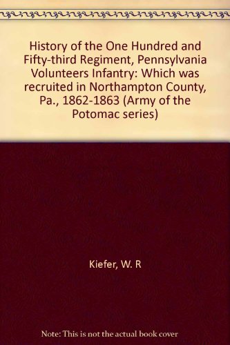 History of the One Hundred and Fifty-third Regiment Pennsylvania Volunteer Infantry.1862-1863