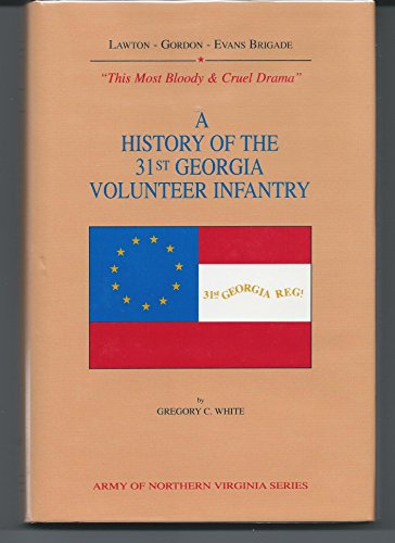 Stock image for This Most Bloody & Cruel Drama A History of the 31st. Georiga Volunteer Infantry Lawton - Gordon - Evans Brigade, Army of Northern Virginia, CSA 1861-1865 (Army of Northern Virginia Series 8) for sale by Harry Alter