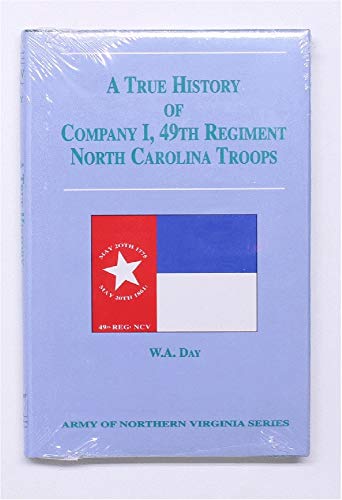 9780935523621: A True History of Co. I, 49th Regiment, North Carolina Troops (Army of Northern Virginia)