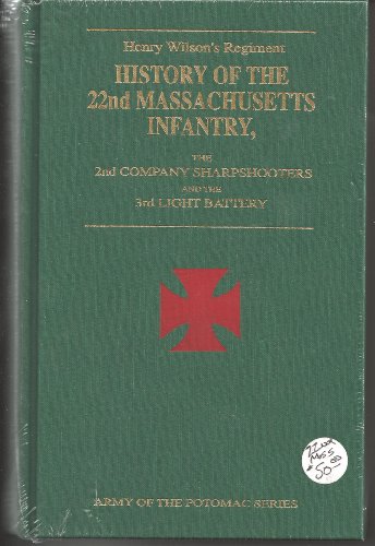 9780935523652: Henry Wilson's Regiment: The History of the 22nd Massachusetts Infantry