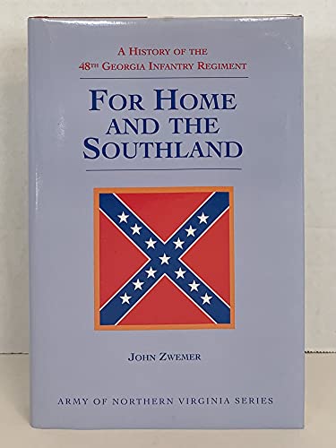 9780935523737: For Home and the Southland: A History of the 48th Georgia Infantry Regiment