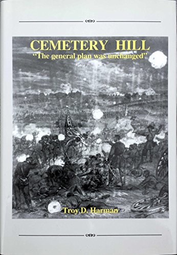 Beispielbild fr Cemetery Hill: "The General Plan Was Unchanged" zum Verkauf von HPB-Movies