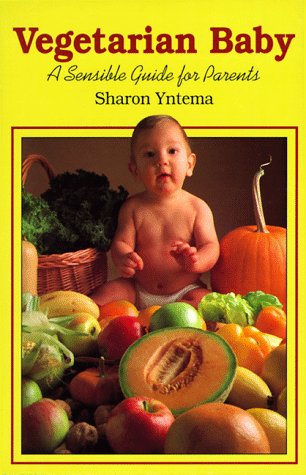 Imagen de archivo de Vegetarian Baby: a Sensible Guide for Parents a la venta por Faith In Print