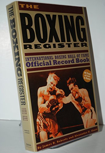 Imagen de archivo de The Boxing Register : International Boxing Hall of Fame Official Record Book a la venta por Better World Books