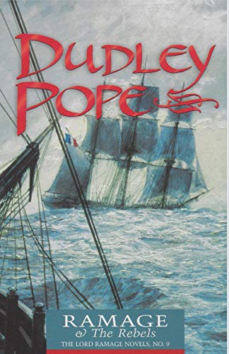 Ramage & the Rebels (Volume 9) (The Lord Ramage Novels, 9) (9780935526912) by Pope, Dudley