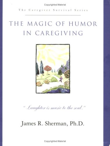 Beispielbild fr The Magic of Humor in Caregiving zum Verkauf von HPB Inc.