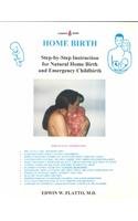 Beispielbild fr Home Birth: Step by Step Instructions for Natural Home Birth and Emergency Childbirth zum Verkauf von Phatpocket Limited