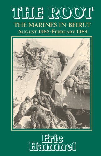 Stock image for The Root: The Marines in Beirut, August 1982-February 1984 for sale by Front Cover Books