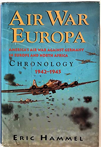 Imagen de archivo de Air War Europa: America's Air War Against Germany in Europe and North Africa, 1942-1945: Chronology a la venta por ThriftBooks-Atlanta