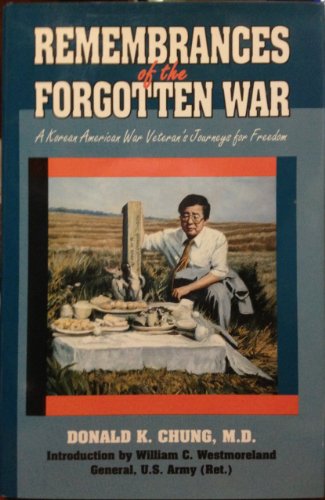 Remembrances of the Forgotten War: A Korean-American War Veteran's Journeys for Freedom (9780935553109) by Chung, Donald K.