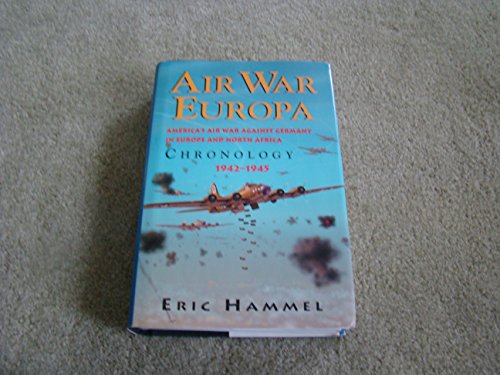 Imagen de archivo de Air War Europa: America's Air War Against Germany in Europe and North Africa 1942-1945 : Chronology a la venta por Wonder Book