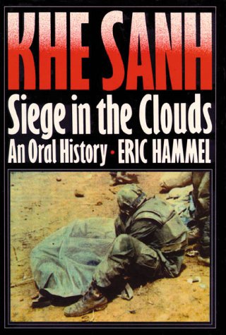 Khe Sanh: Siege in the Clouds, An Oral History