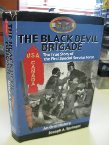 Beispielbild fr The Black Devil Brigade: The True Story of the First Special Service Force in World War II, An Oral History zum Verkauf von Goodwill Southern California