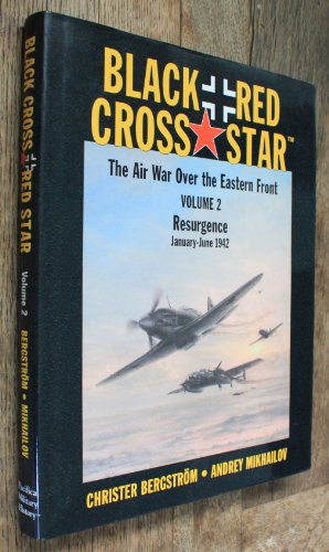 Beispielbild fr Black Cross / Red Star: The Air War Over The Eastern Front, Vol. 2 - Resurgence: January - June 1942 zum Verkauf von Books Unplugged