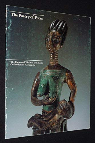 Stock image for The Poetry of form: The Hans and Thelma Lehmann Collection of African Art for sale by Wonder Book