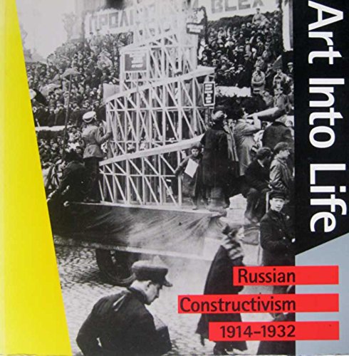 Beispielbild fr Art into life: Russian Constructivism, 1914-1932 zum Verkauf von Oblivion Books