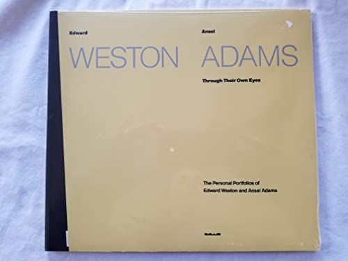 Through Their Own Eyes: The Personal Portfolios of Edward Weston and Ansel Adams