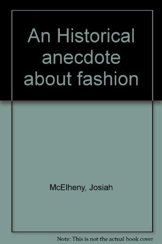 An Historical anecdote about fashion (9780935558357) by McElheny, Josiah