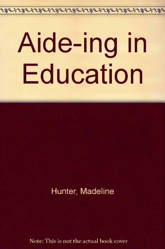 Aide-Ing in Education (9780935567052) by Hunter, Madeline C.; Breit, Sally