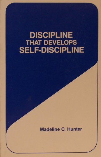 Discipline That Develops Self-Discipline: A Programmed Book (9780935567120) by Hunter, Madeline C.