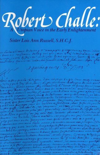 ROBERT CHALLE: A UTOPIAN VOICE IN THE EARLY ENLIGHTENMENT