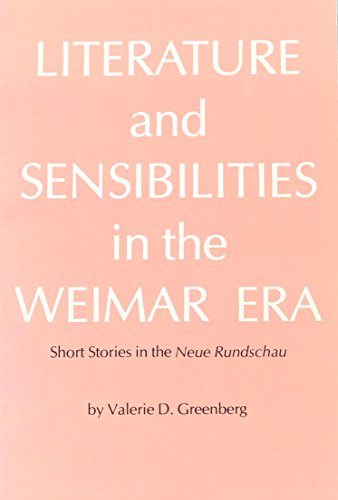 Literature And Sensibilities In The Weimar Era: Short Stories In The Neue Rundschau.