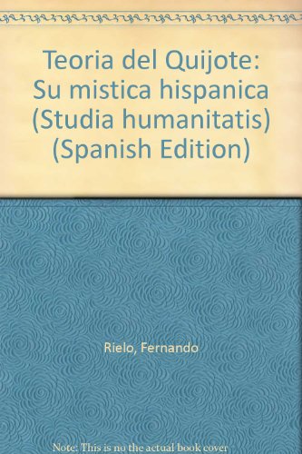 9780935568264: Teor¸a del Quijote: Su m¸stica hispánica (Studia humanitatis)