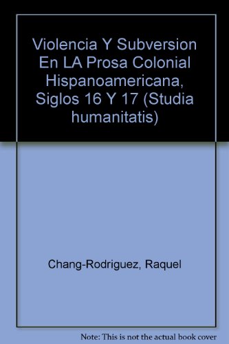 Imagen de archivo de VIOLENCIA Y SUBVERSIN EN LA PROSA COLONIAL HISPANOAMERICANA , SIGLOS XVI Y XVII a la venta por LIBRERA COCHERAS-COLISEO