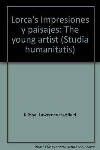 Lorca's Impresiones y paisajes: The young artist (Studia humanitatis) (9780935568417) by Lawrence Hadfield Klibbe