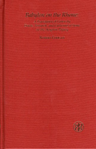 BABYLON ON THE RHONE: A TRANSLATION OF LETTERS BY DANTE, PETRARCH, AND CATHERINE OF SIENA ON THE ...